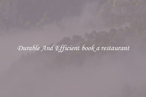 Durable And Efficient book a restaurant