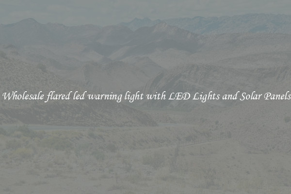 Wholesale flared led warning light with LED Lights and Solar Panels