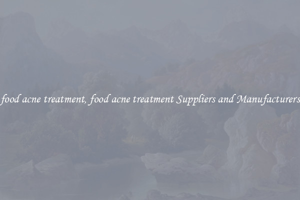 food acne treatment, food acne treatment Suppliers and Manufacturers