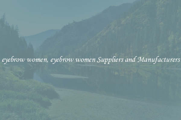 eyebrow women, eyebrow women Suppliers and Manufacturers