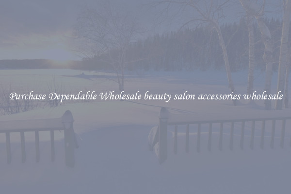 Purchase Dependable Wholesale beauty salon accessories wholesale