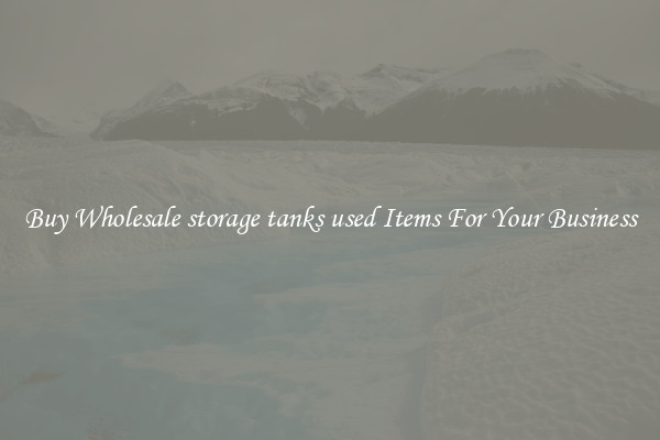 Buy Wholesale storage tanks used Items For Your Business