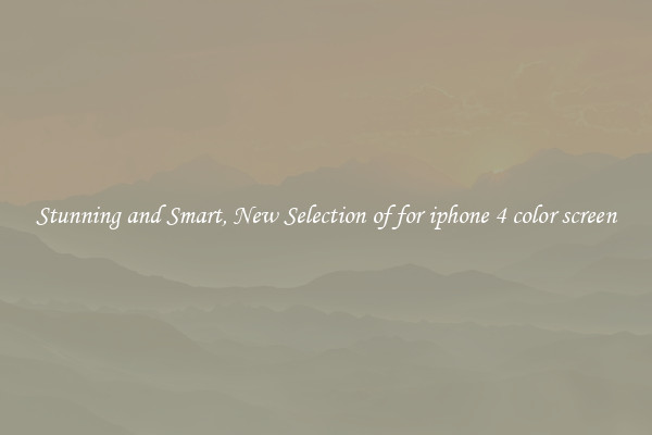 Stunning and Smart, New Selection of for iphone 4 color screen