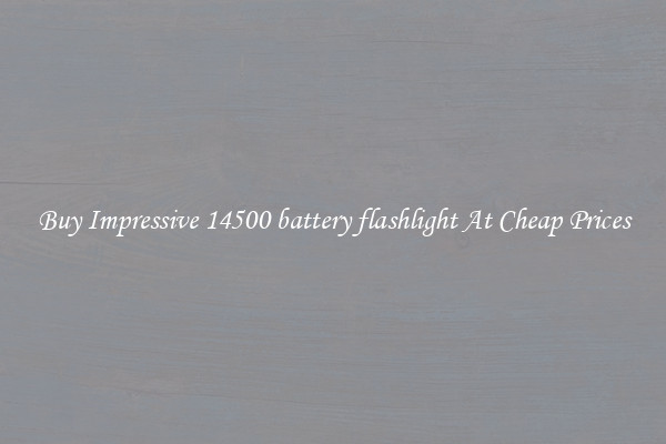Buy Impressive 14500 battery flashlight At Cheap Prices