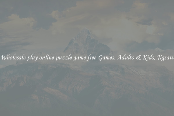 Wholesale play online puzzle game free Games, Adults & Kids, Jigsaw