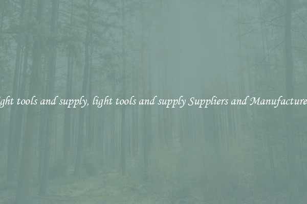 light tools and supply, light tools and supply Suppliers and Manufacturers