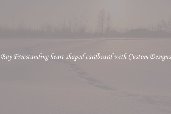 Buy Freestanding heart shaped cardboard with Custom Designs