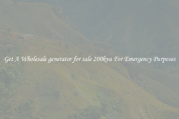Get A Wholesale generator for sale 200kva For Emergency Purposes
