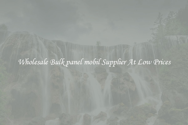 Wholesale Bulk panel mobil Supplier At Low Prices
