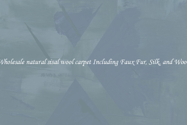 Wholesale natural sisal wool carpet Including Faux Fur, Silk, and Wool 