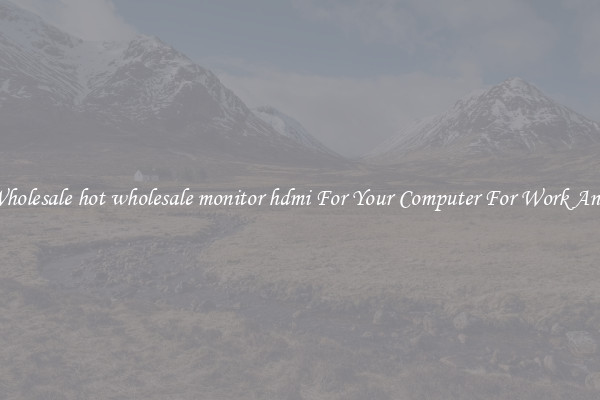 Crisp Wholesale hot wholesale monitor hdmi For Your Computer For Work And Home