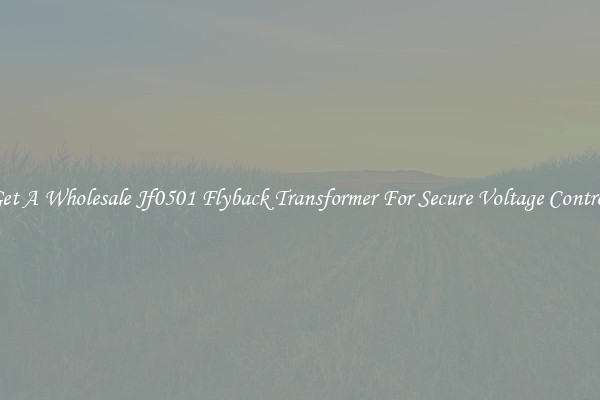 Get A Wholesale Jf0501 Flyback Transformer For Secure Voltage Control