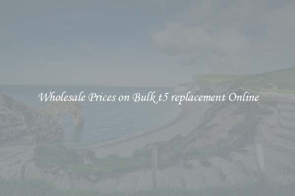 Wholesale Prices on Bulk t5 replacement Online