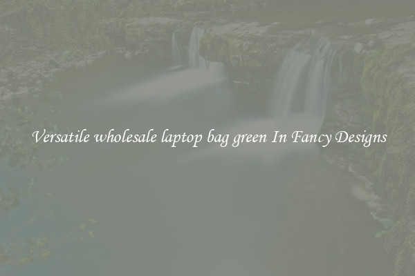 Versatile wholesale laptop bag green In Fancy Designs