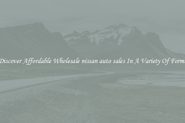 Discover Affordable Wholesale nissan auto sales In A Variety Of Forms