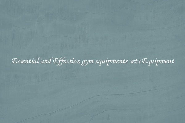 Essential and Effective gym equipments sets Equipment