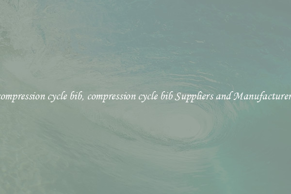 compression cycle bib, compression cycle bib Suppliers and Manufacturers