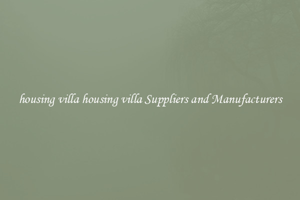 housing villa housing villa Suppliers and Manufacturers