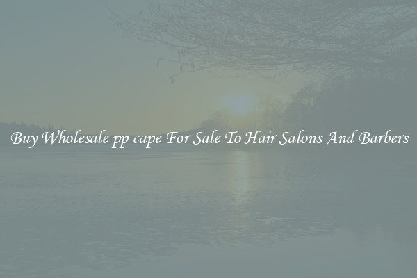 Buy Wholesale pp cape For Sale To Hair Salons And Barbers