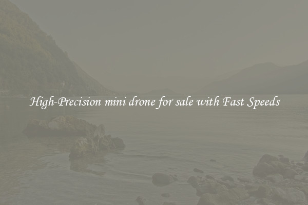 High-Precision mini drone for sale with Fast Speeds