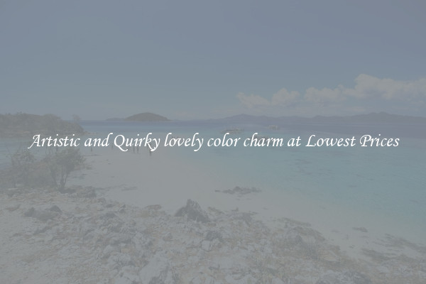 Artistic and Quirky lovely color charm at Lowest Prices