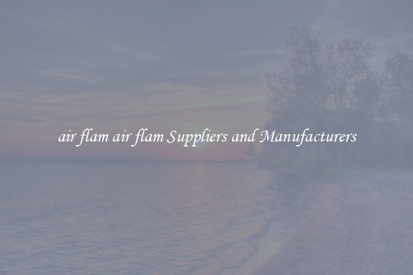 air flam air flam Suppliers and Manufacturers