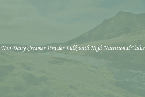 Non Dairy Creamer Powder Bulk with High Nutritional Value