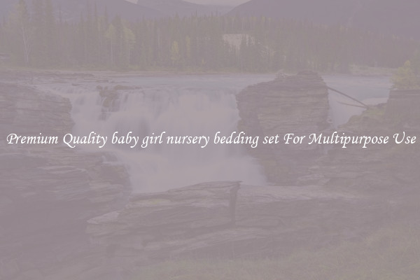 Premium Quality baby girl nursery bedding set For Multipurpose Use