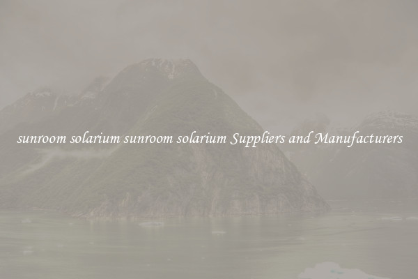 sunroom solarium sunroom solarium Suppliers and Manufacturers