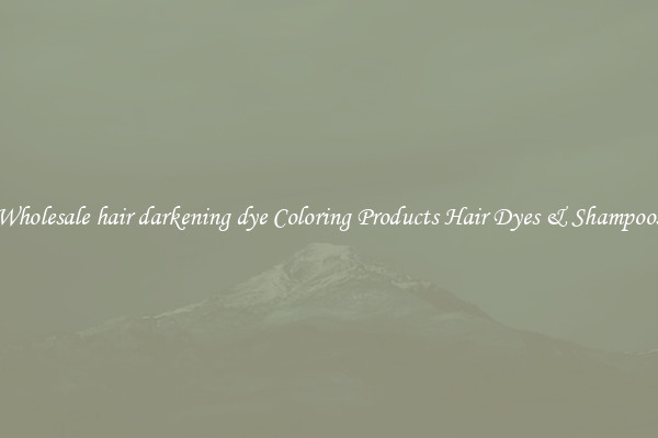 Wholesale hair darkening dye Coloring Products Hair Dyes & Shampoos