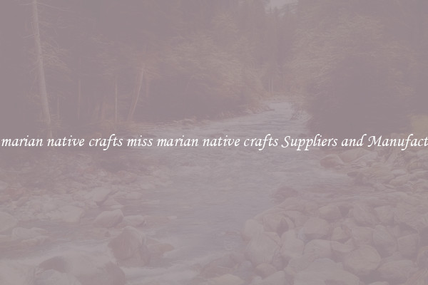 miss marian native crafts miss marian native crafts Suppliers and Manufacturers