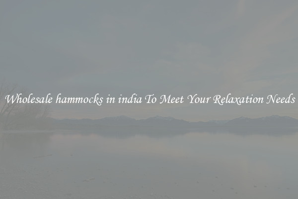 Wholesale hammocks in india To Meet Your Relaxation Needs