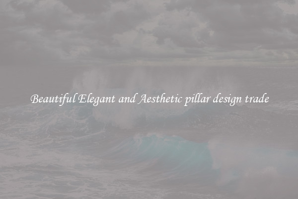 Beautiful Elegant and Aesthetic pillar design trade