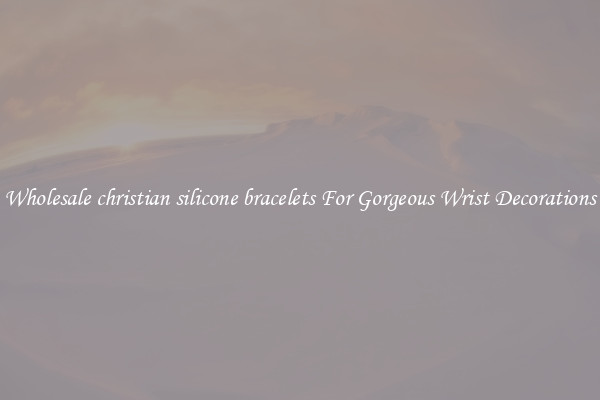 Wholesale christian silicone bracelets For Gorgeous Wrist Decorations