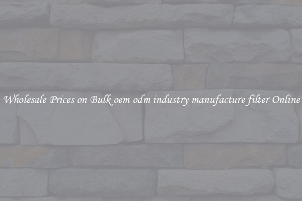Wholesale Prices on Bulk oem odm industry manufacture filter Online