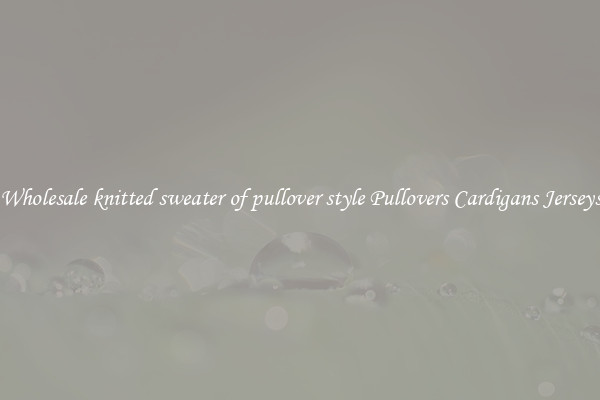 Wholesale knitted sweater of pullover style Pullovers Cardigans Jerseys