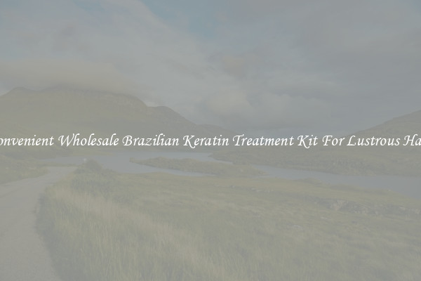 Convenient Wholesale Brazilian Keratin Treatment Kit For Lustrous Hair.